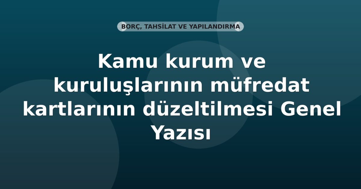 SGK Kamu kurum ve kuruluşlarının müfredat kartlarının düzeltilmesi Genel Yazısı