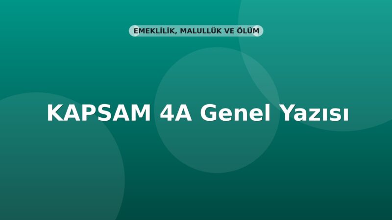 SGK KAPSAM 4A Projesi Tescil Bilgilerinin Durdurulması Genel Yazısı