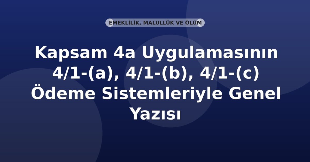 SGK Kapsam 4a Uygulamasının Ödeme Sistemleriyle Entegre Edilmesi Genel Yazısı