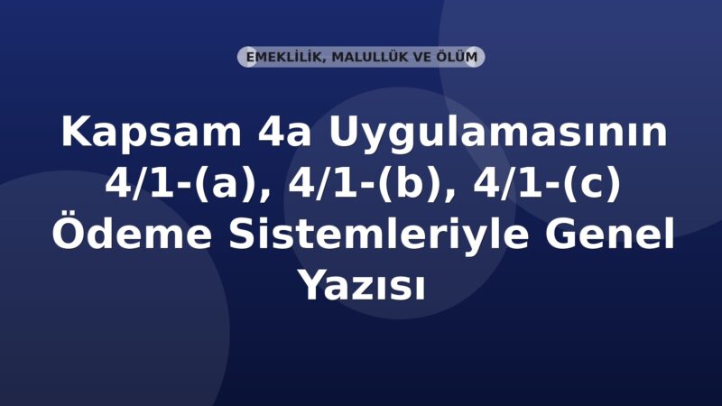 SGK Kapsam 4a Uygulamasının Ödeme Sistemleriyle Entegre Edilmesi Genel Yazısı