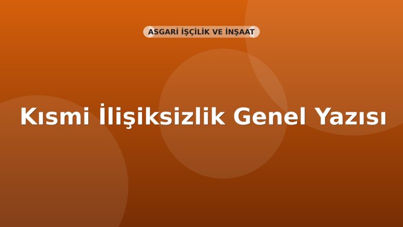 SGK Kısmi İlişiksizlik Genel Yazısı