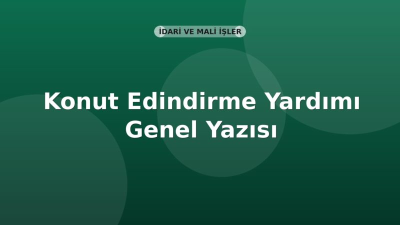 SGK Konut Edindirme Yardımı Genel Yazısı