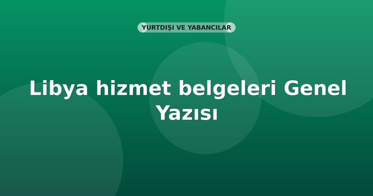 SGK Libya hizmet belgeleri Genel Yazısı