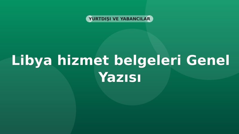 SGK Libya hizmet belgeleri Genel Yazısı