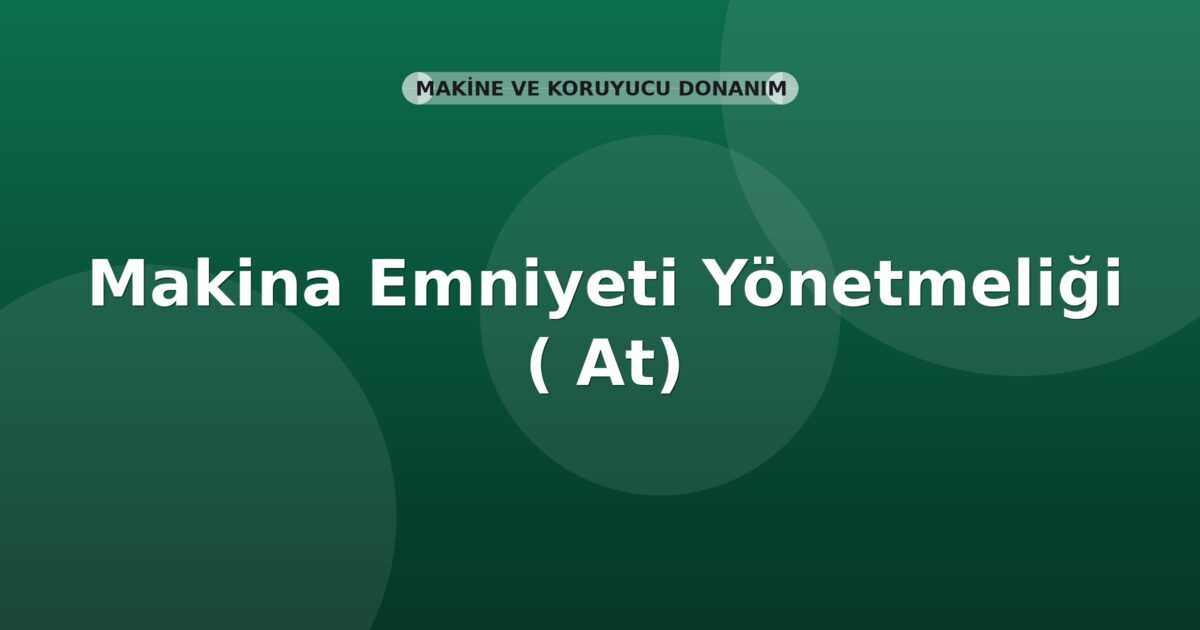 Makina Emniyeti Yönetmeliği (2006/42/AT)
