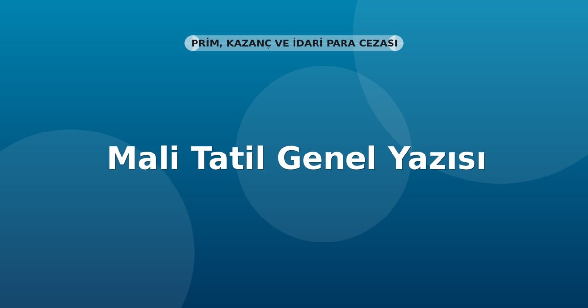 SGK Mali Tatil Genel Yazısı