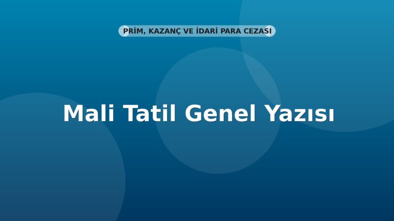 SGK Mali Tatil Genel Yazısı