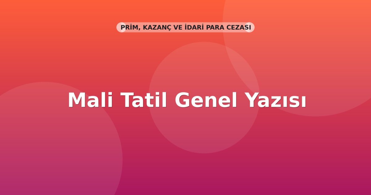 SGK Mali Tatil Genel Yazısı