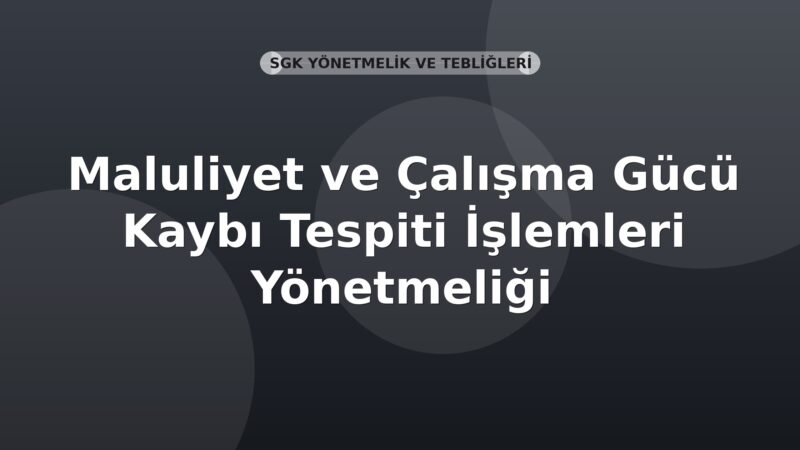 SGK Maluliyet ve Çalışma Gücü Kaybı Tespiti İşlemleri Yönetmeliği