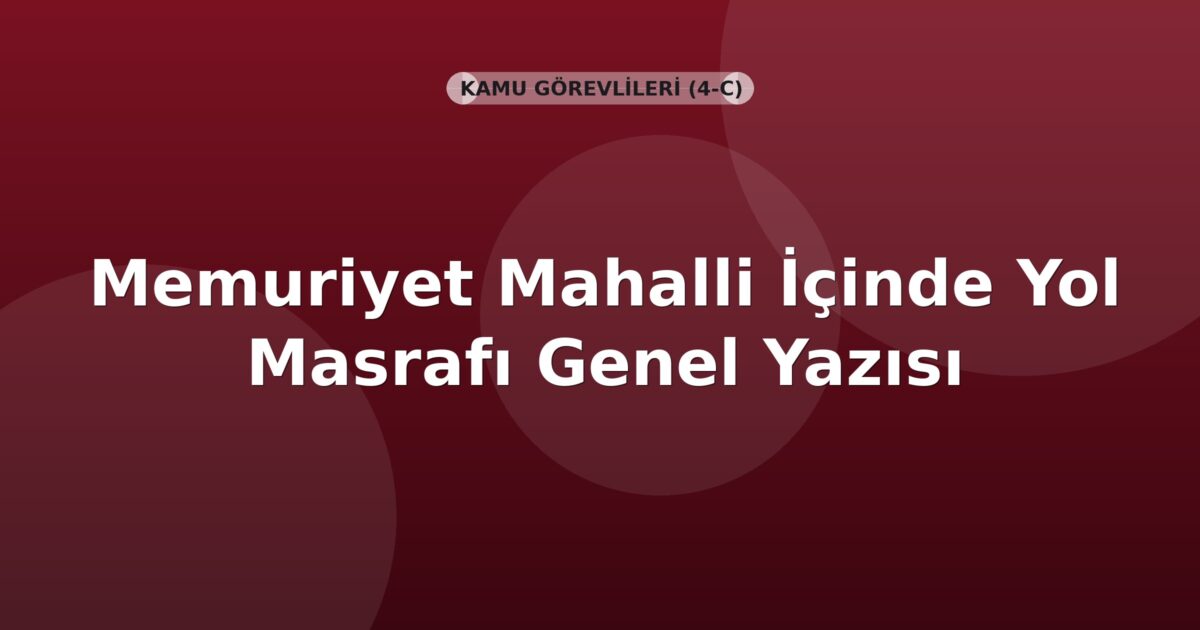SGK Memuriyet Mahalli İçinde Yol Masrafı Genel Yazısı