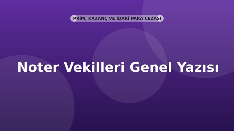 SGK Noter Vekilleri Genel Yazısı