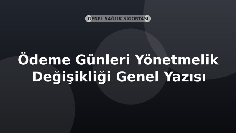 SGK Ödeme Günleri Yönetmelik Değişikliği Genel Yazısı