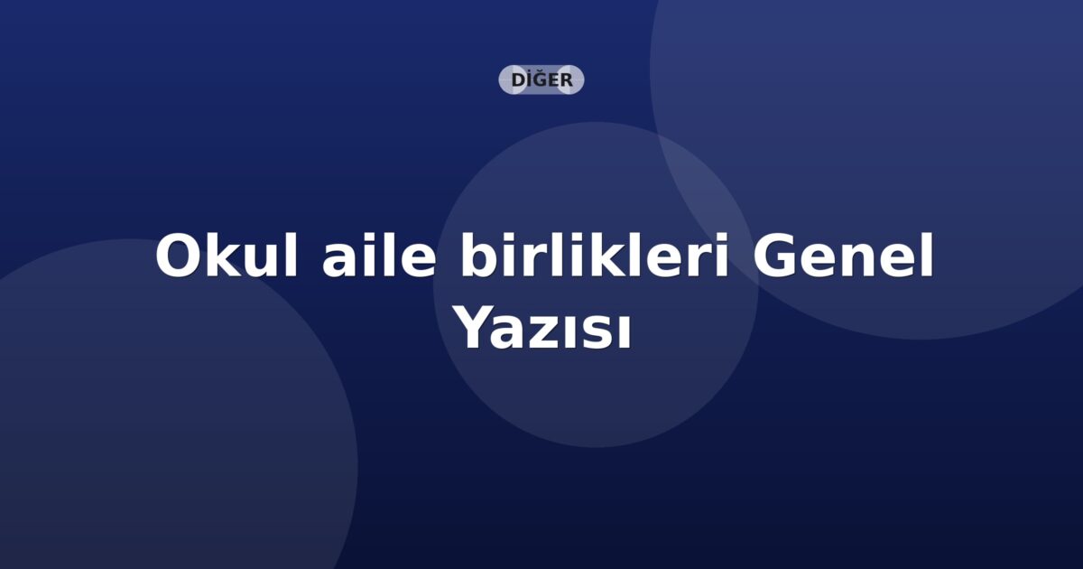 SGK Okul aile birlikleri Genel Yazısı