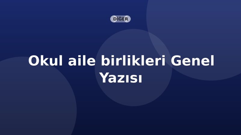SGK Okul aile birlikleri Genel Yazısı