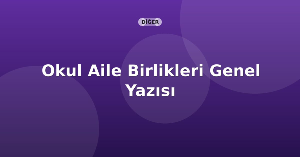 SGK Okul Aile Birlikleri Genel Yazısı