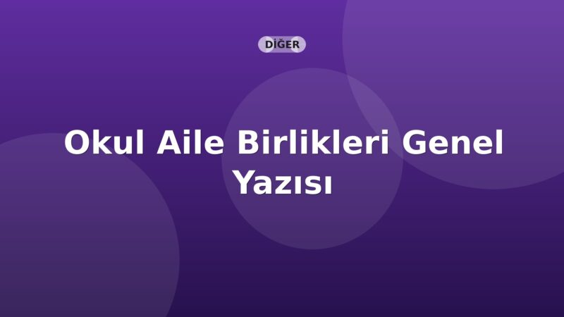 SGK Okul Aile Birlikleri Genel Yazısı