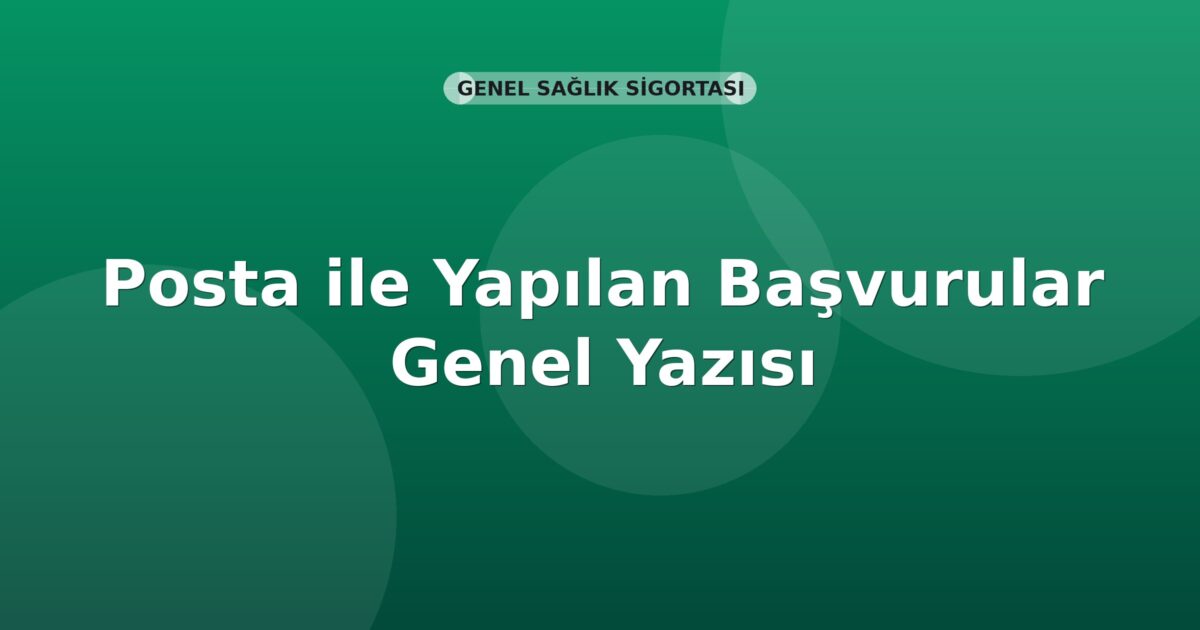 SGK Posta ile Yapılan Başvurular Genel Yazısı
