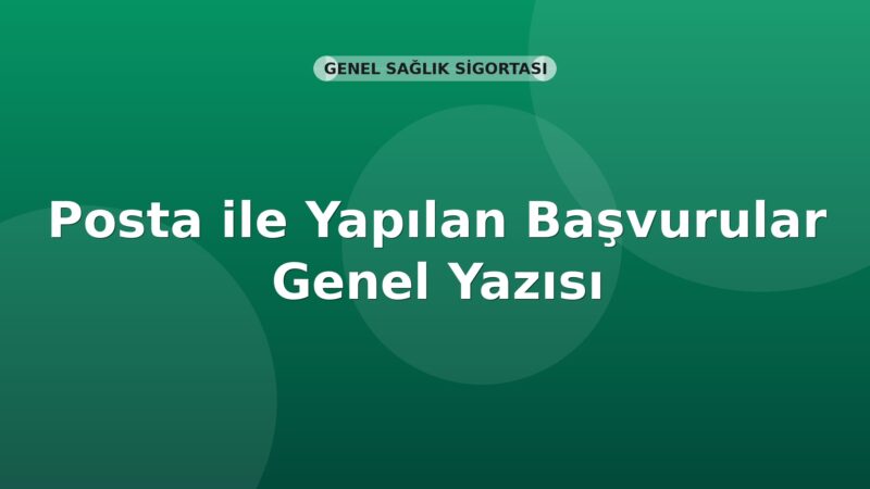 SGK Posta ile Yapılan Başvurular Genel Yazısı