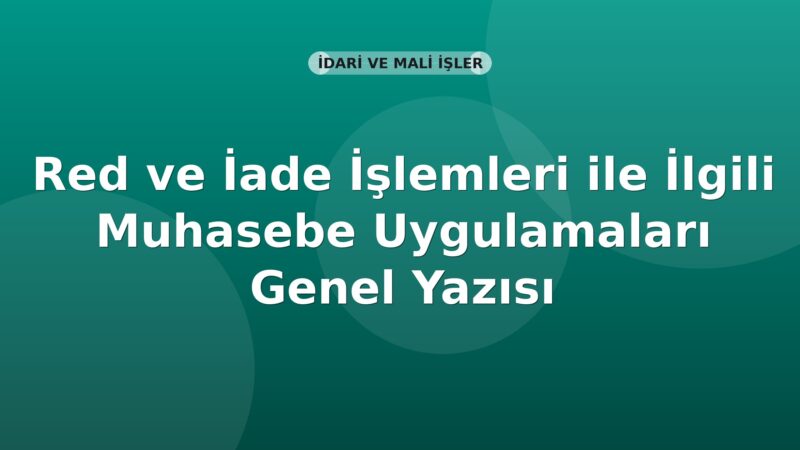SGK Red ve İade İşlemleri ile İlgili Muhasebe Uygulamaları Genel Yazısı