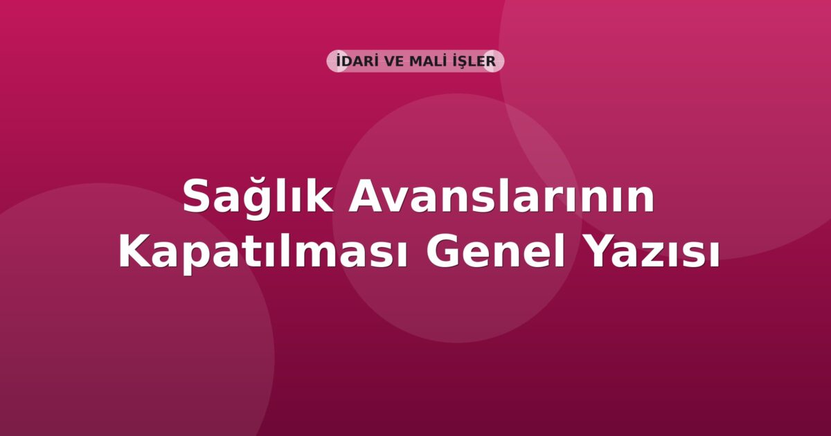 SGK Sağlık Avanslarının Kapatılması Genel Yazısı