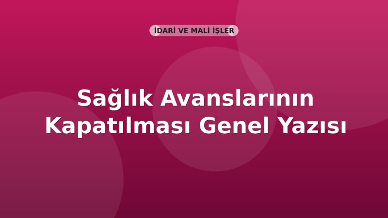 SGK Sağlık Avanslarının Kapatılması Genel Yazısı