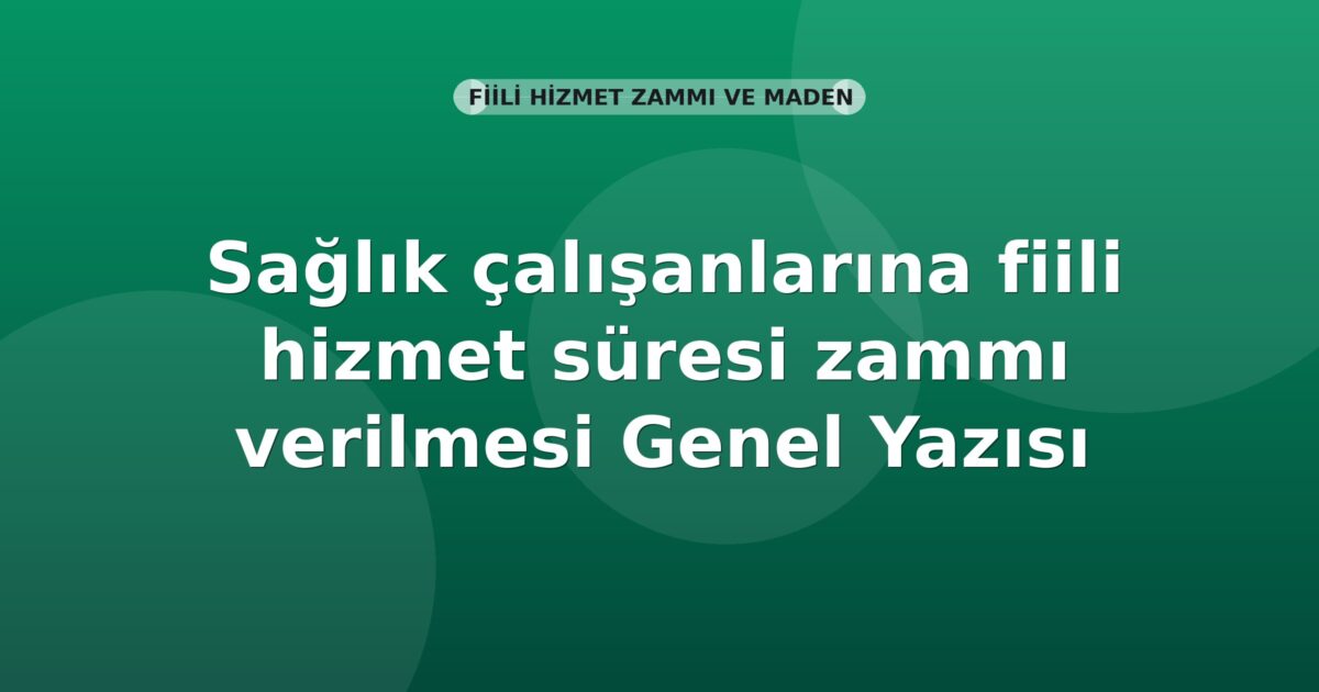 SGK Sağlık çalışanlarına fiili hizmet süresi zammı verilmesi Genel Yazısı