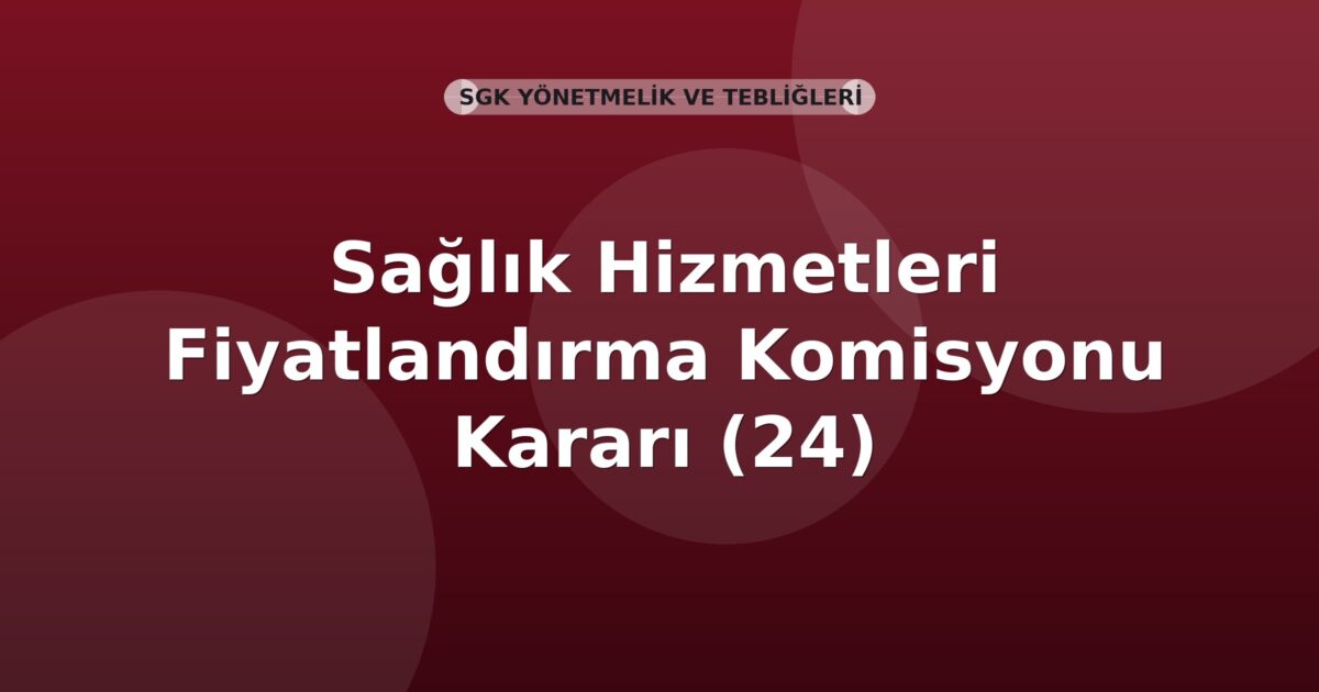 SGK 2016/10 Sayılı Sağlık Hizmetleri Fiyatlandırma Komisyonu Kararı