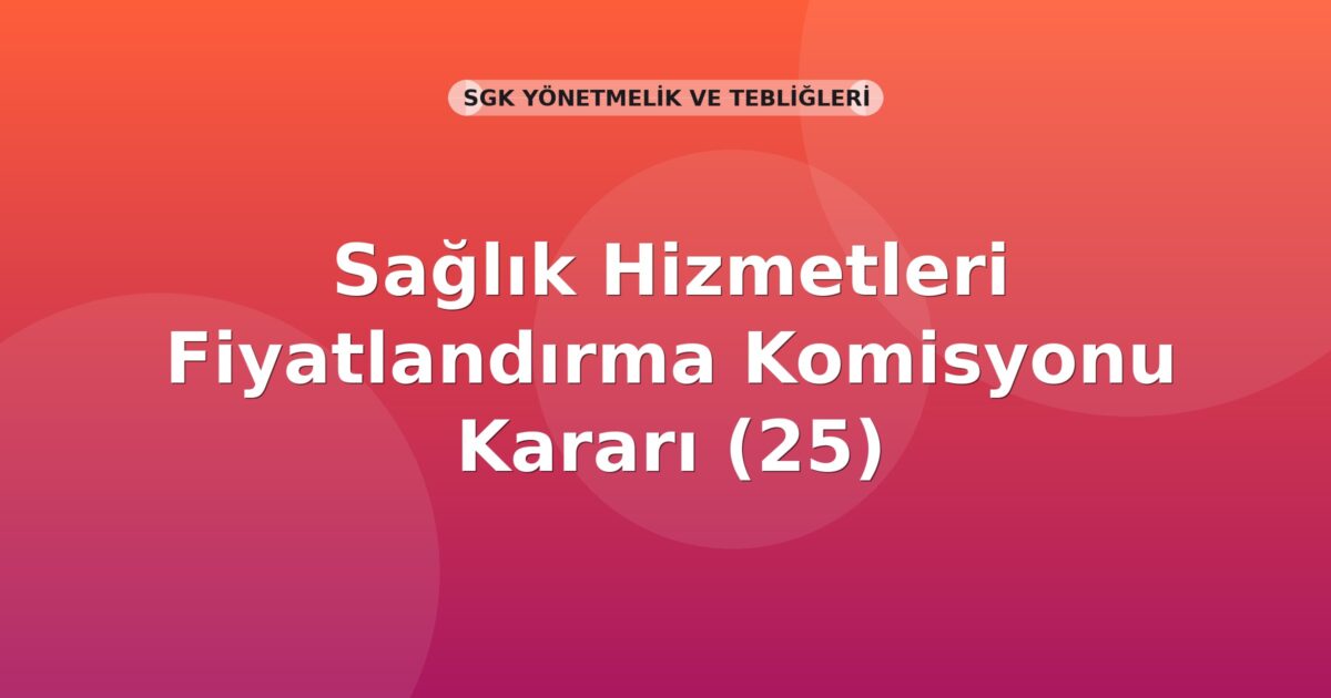 SGK 2016/9 Sayılı Sağlık Hizmetleri Fiyatlandırma Komisyonu Kararı