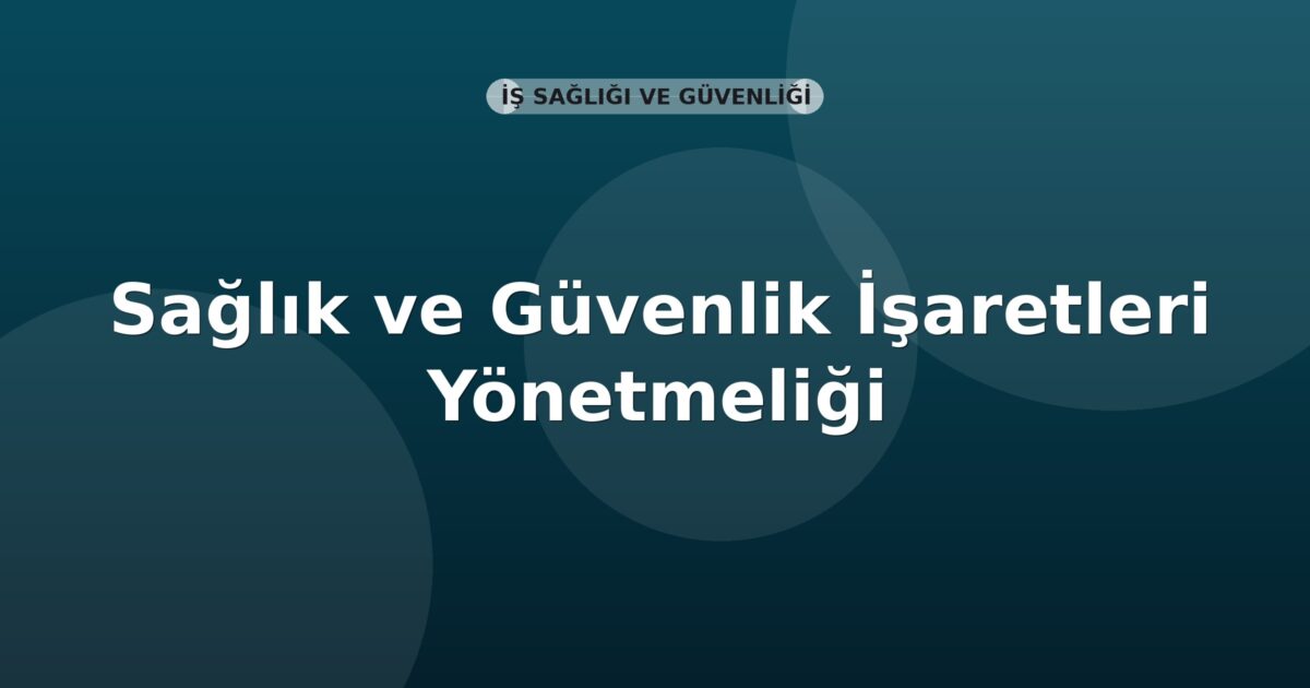 Sağlık ve Güvenlik İşaretleri Yönetmeliği