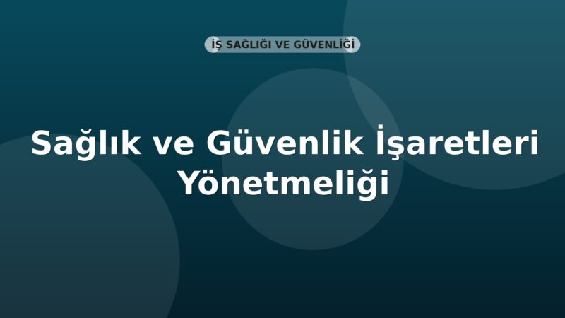 Sağlık ve Güvenlik İşaretleri Yönetmeliği