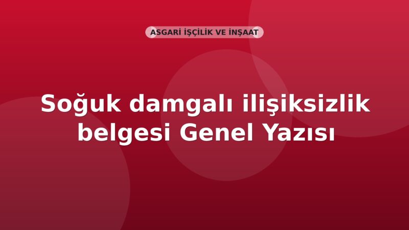 SGK Soğuk damgalı ilişiksizlik belgesi Genel Yazısı