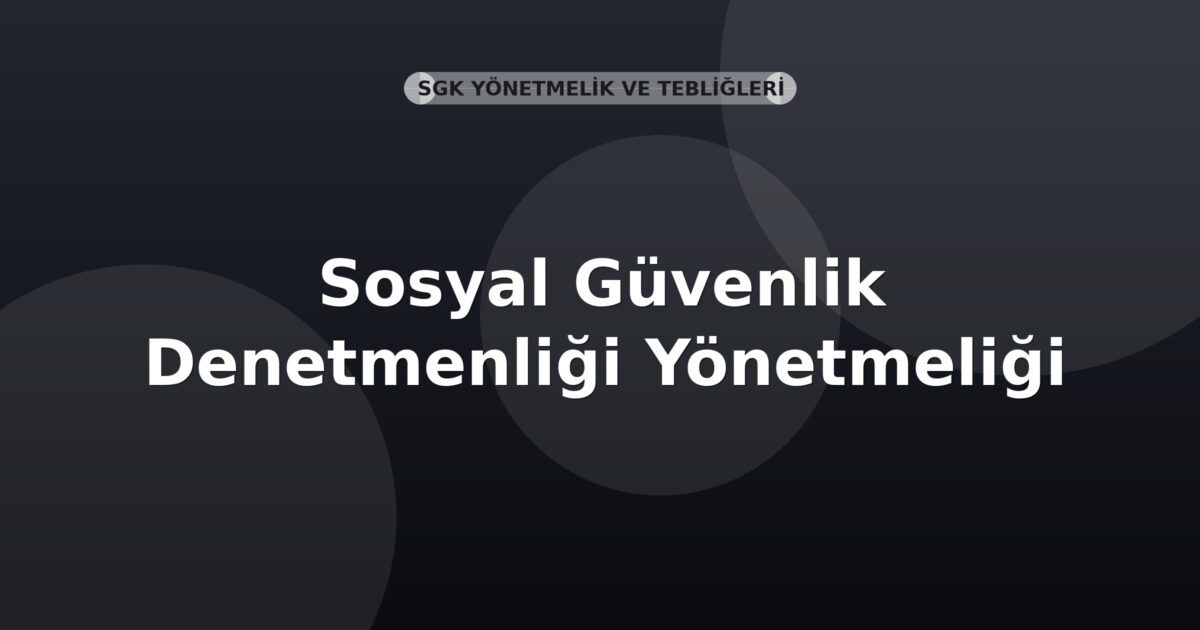 SGK Sosyal Güvenlik Denetmenliği Yönetmeliği