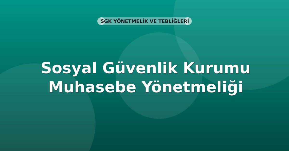 Sosyal Güvenlik Kurumu Muhasebe Yönetmeliği