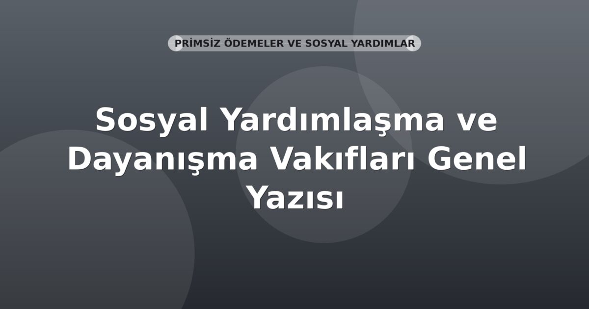 SGK Sosyal Yardımlaşma ve Dayanışma Vakıfları Genel Yazısı