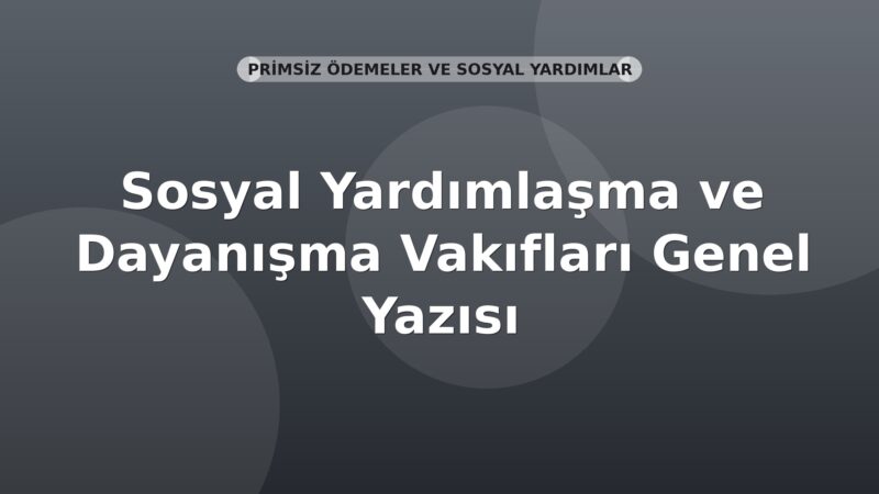 SGK Sosyal Yardımlaşma ve Dayanışma Vakıfları Genel Yazısı