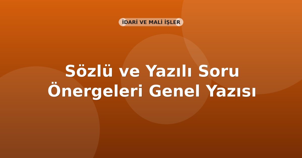 SGK Sözlü ve Yazılı Soru Önergeleri Genel Yazısı