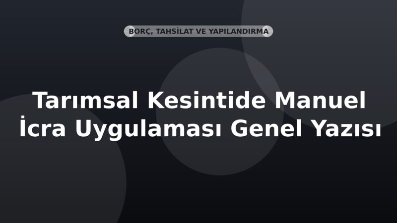 SGK Tarımsal Kesintide Manuel İcra Uygulaması Genel Yazısı