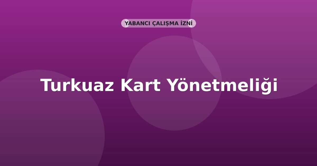 Turkuaz Kart Yönetmeliği