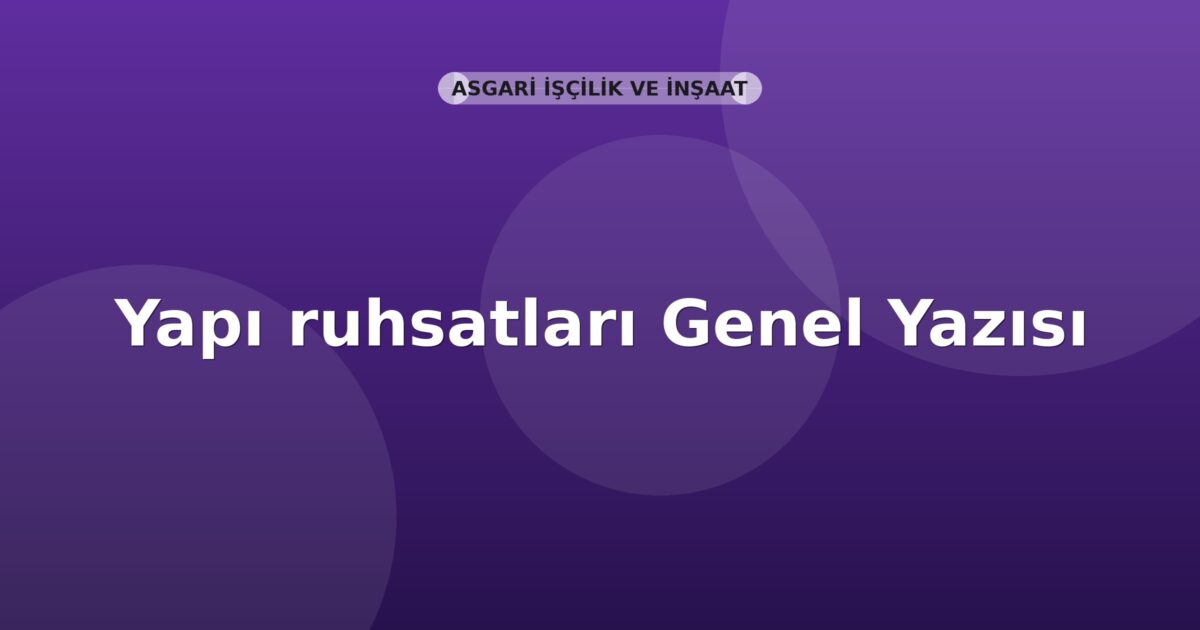 SGK Yapı ruhsatları Genel Yazısı
