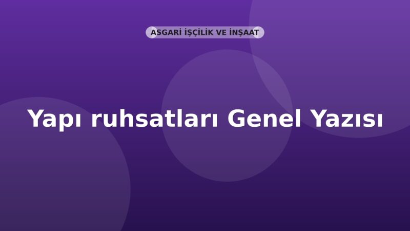 SGK Yapı ruhsatları Genel Yazısı