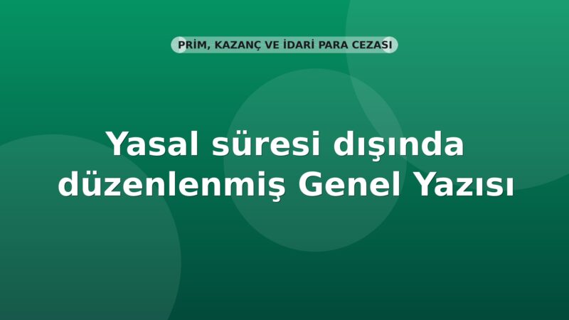 SGK Yasal Süresi Dışında Düzenlenmiş APHB'lerin e-Bildirge v.2 Genel Yazısı