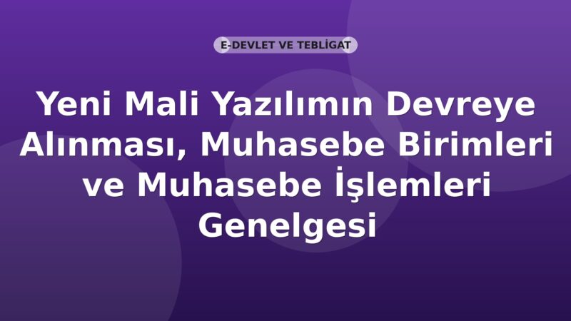 SGK Yeni Mali Yazılımın Devreye Alınması, Muhasebe Birimleri ve Muhasebe İşlemleri Genelgesi