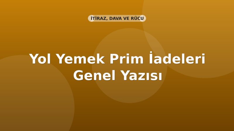 SGK Yol Yemek Prim İadeleri Genel Yazısı
