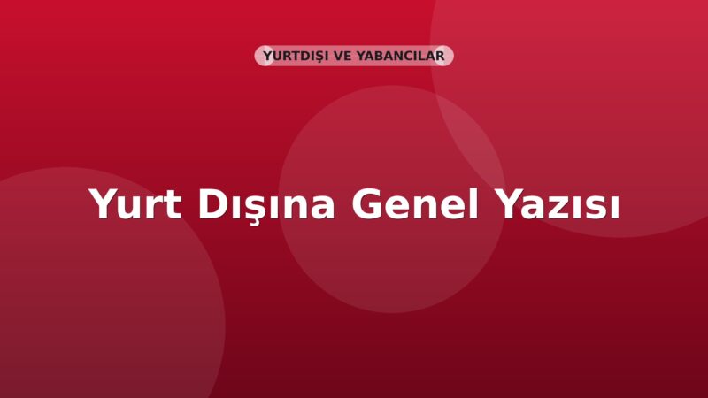 SGK Yurt Dışına Tebliğ Genel Yazısı