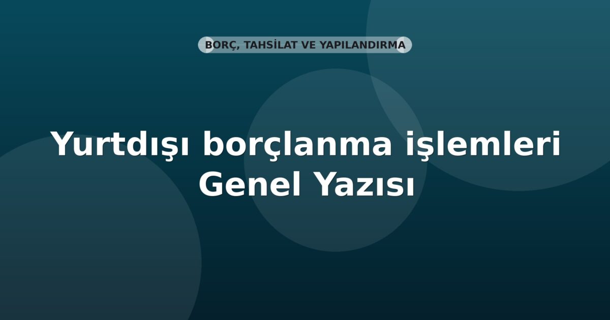 SGK Yurtdışı borçlanma işlemleri Genel Yazısı
