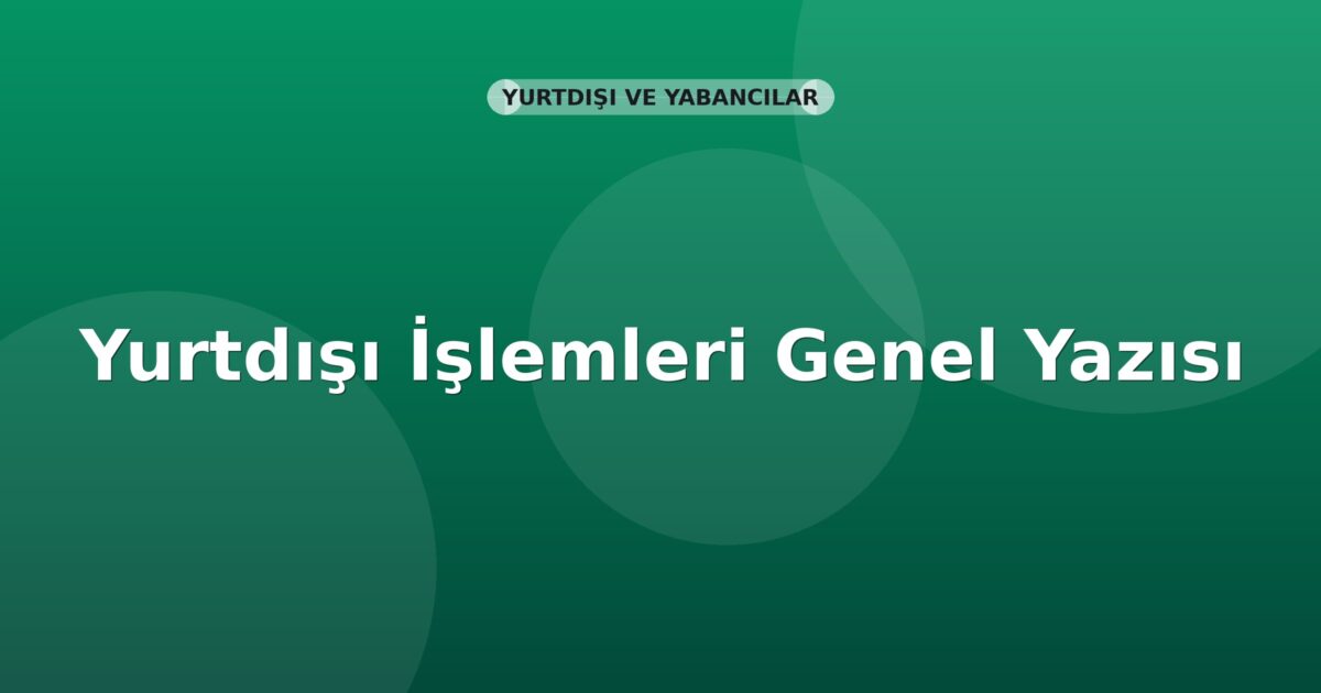 SGK Yurtdışı İşlemleri Genel Yazısı
