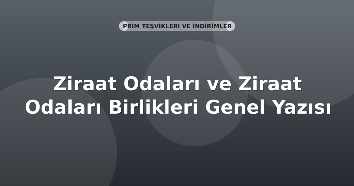 SGK Ziraat Odaları ve Ziraat Odaları Birlikleri Genel Yazısı